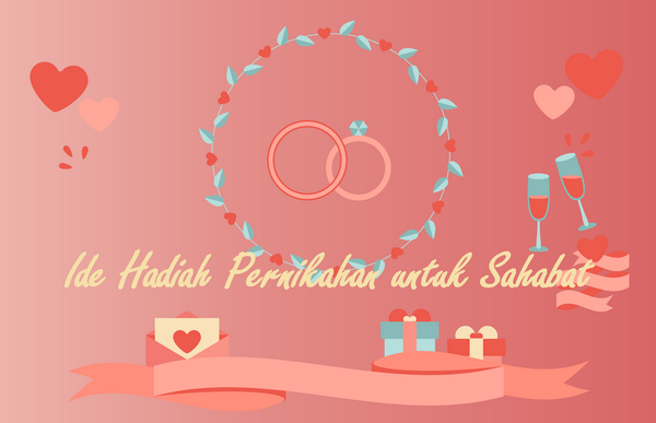 You are currently viewing Ide Hadiah Pernikahan untuk Sahabat